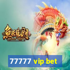 77777 vip bet